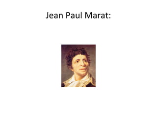 Jean Paul Marat:
 