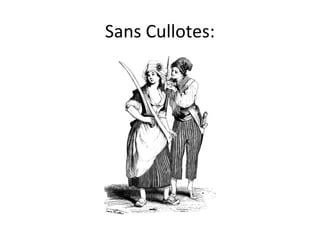 Sans Cullotes:
 