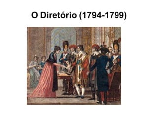 O Diretório (1794-1799)
 