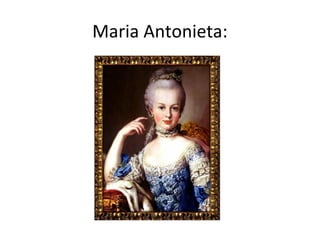 Maria Antonieta:
 