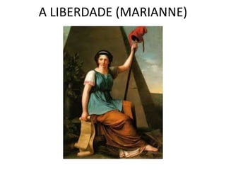 A LIBERDADE (MARIANNE) 
 