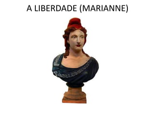 A LIBERDADE (MARIANNE) 
 