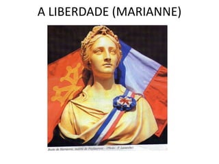A LIBERDADE (MARIANNE) 
 
