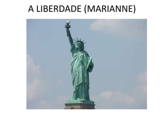 A LIBERDADE (MARIANNE) 
 