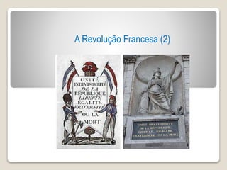 A Revolução Francesa (2)
 