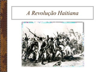 A Revolução Haitiana
 