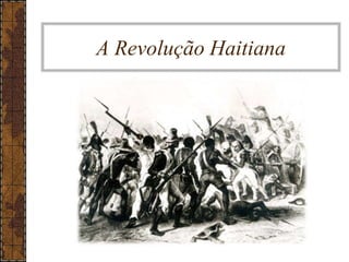 A Revolução Haitiana
 