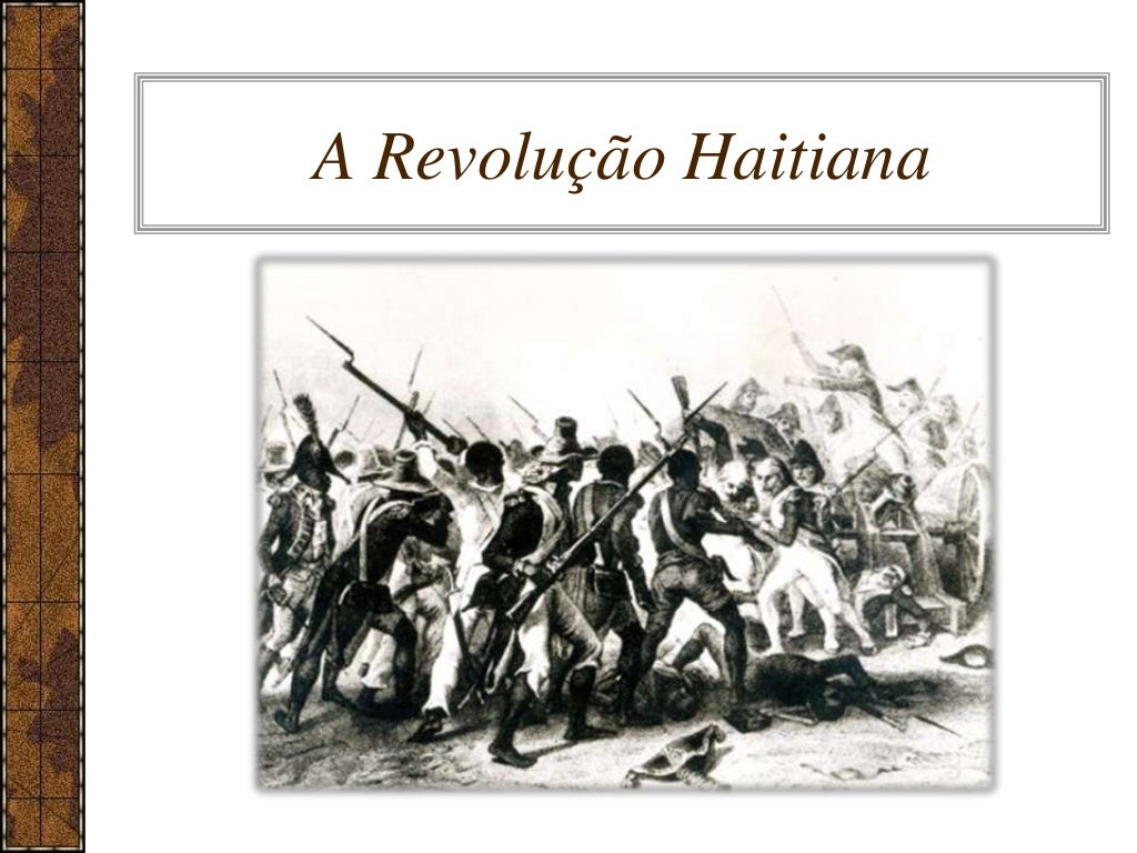 Com Base Nesse Texto A Revolução Haitiana Teve Como Protagonistas