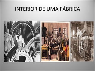 INTERIOR DE UMA FÁBRICA 
