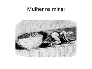 Mulher na mina:
 