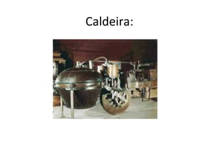 Caldeira:
 
