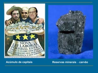 Acúmulo de capitais Reservas minerais - carvão
 