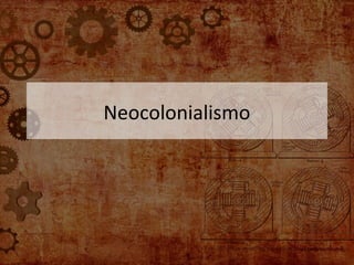 Neocolonialismo 
 