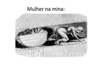 Mulher na mina:
 