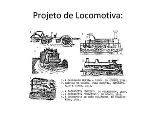 Projeto de Locomotiva:
 