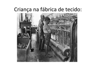 Criança na fábrica de tecido:
 