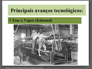 Fonte:https://pt.slideshare.net/histoehistoria/das-revolues-inglesas-revoluo-industrial
 