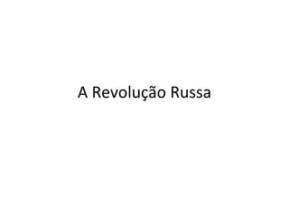A Revolução Russa 