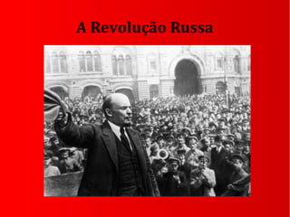 A Revolução Russa
 