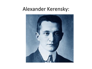 Alexander Kerensky:
 