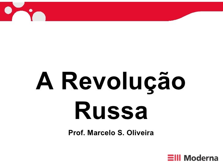 A Revolução Russa Prof. Marcelo S. Oliveira 