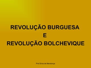 REVOLUÇÃO BURGUESA  E  REVOLUÇÃO BOLCHEVIQUE 