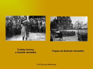 Trotsky formou a Guarda vermelha  Tropas do Exército Vermelho   
