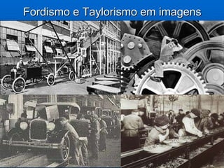 Fordismo e Taylorismo em imagens 