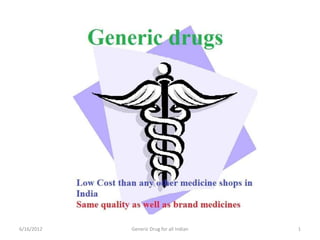 6/16/2012   Generic Drug for all Indian   1
 