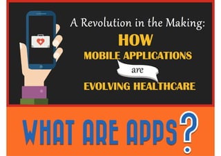 A Revolution in the Making: How Mobile Applications are Evolving Healthcare