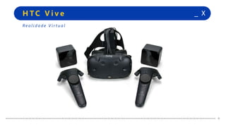 +
+
_ XH TC V i v e
+
+
Re a l i d a d e V i r t u a l
 