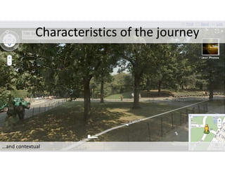 …and contextual
Characteristics of the journey
 