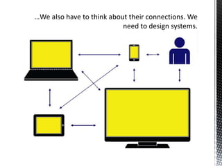 …We also have to think about their connections. We need to design systems.