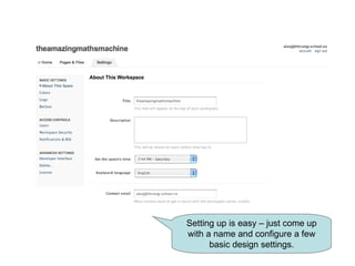 Setting up is easy – just come up with a name and configure a few basic design settings. 