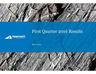 First Quarter 2016 Results
MAY 4, 2016
 