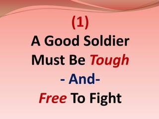 (1)A Good SoldierMust Be Tough- And-Free To Fight