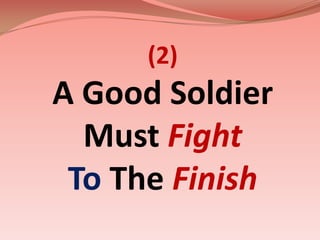 (2)A Good SoldierMust FightTo The Finish