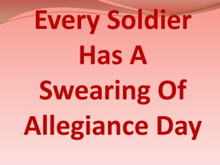 Every Soldier Has ASwearing Of Allegiance Day