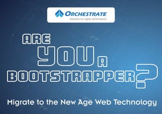 Migrate to the New Age Web Technology
Solutions for higher performance!
 