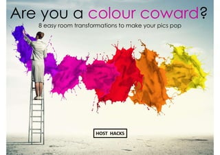 Are you a colour coward?
8 easy room transformations to make your pics pop
 