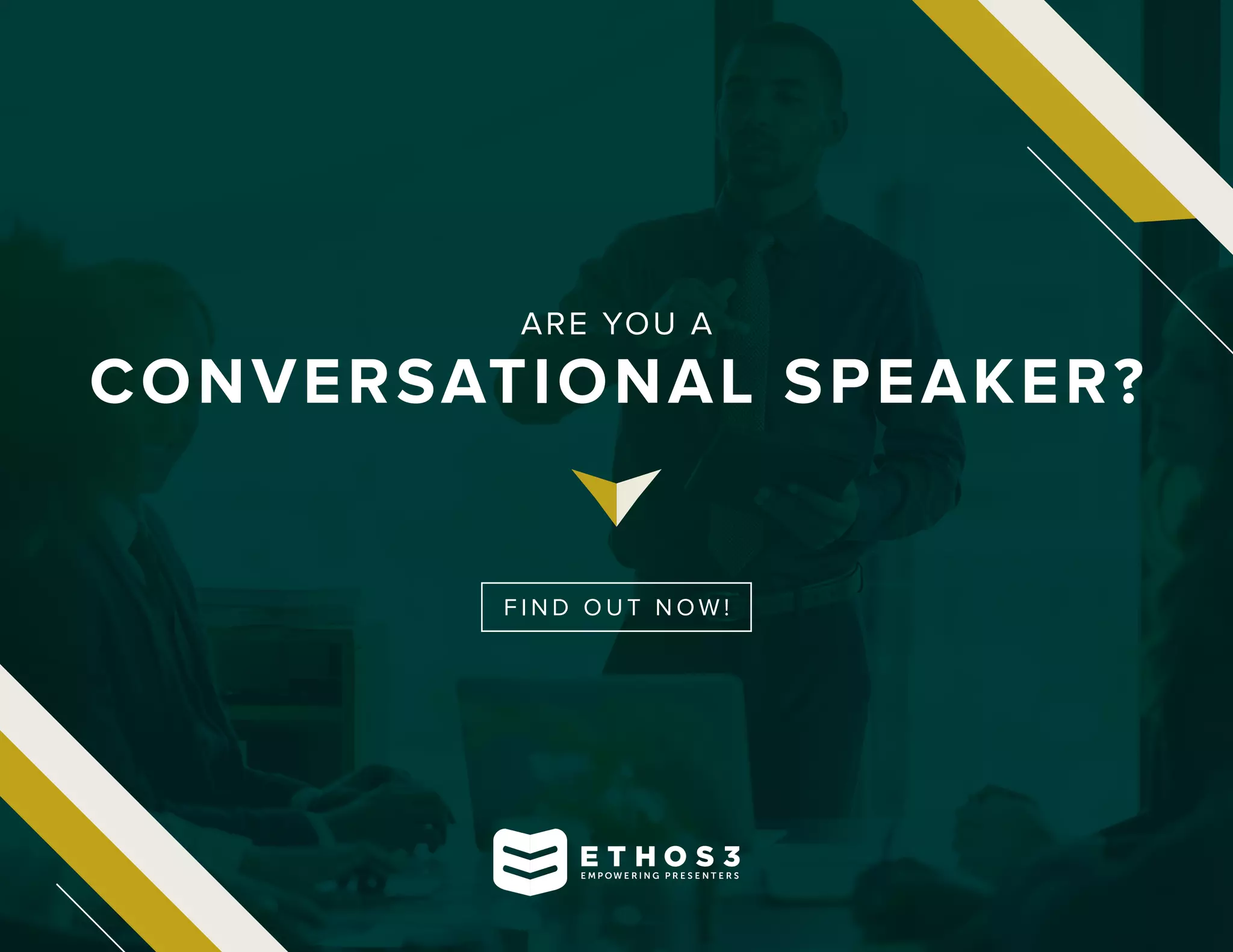 ARE YOU A
CONVERSATIONAL SPEAKER?
F I N D O U T N OW !