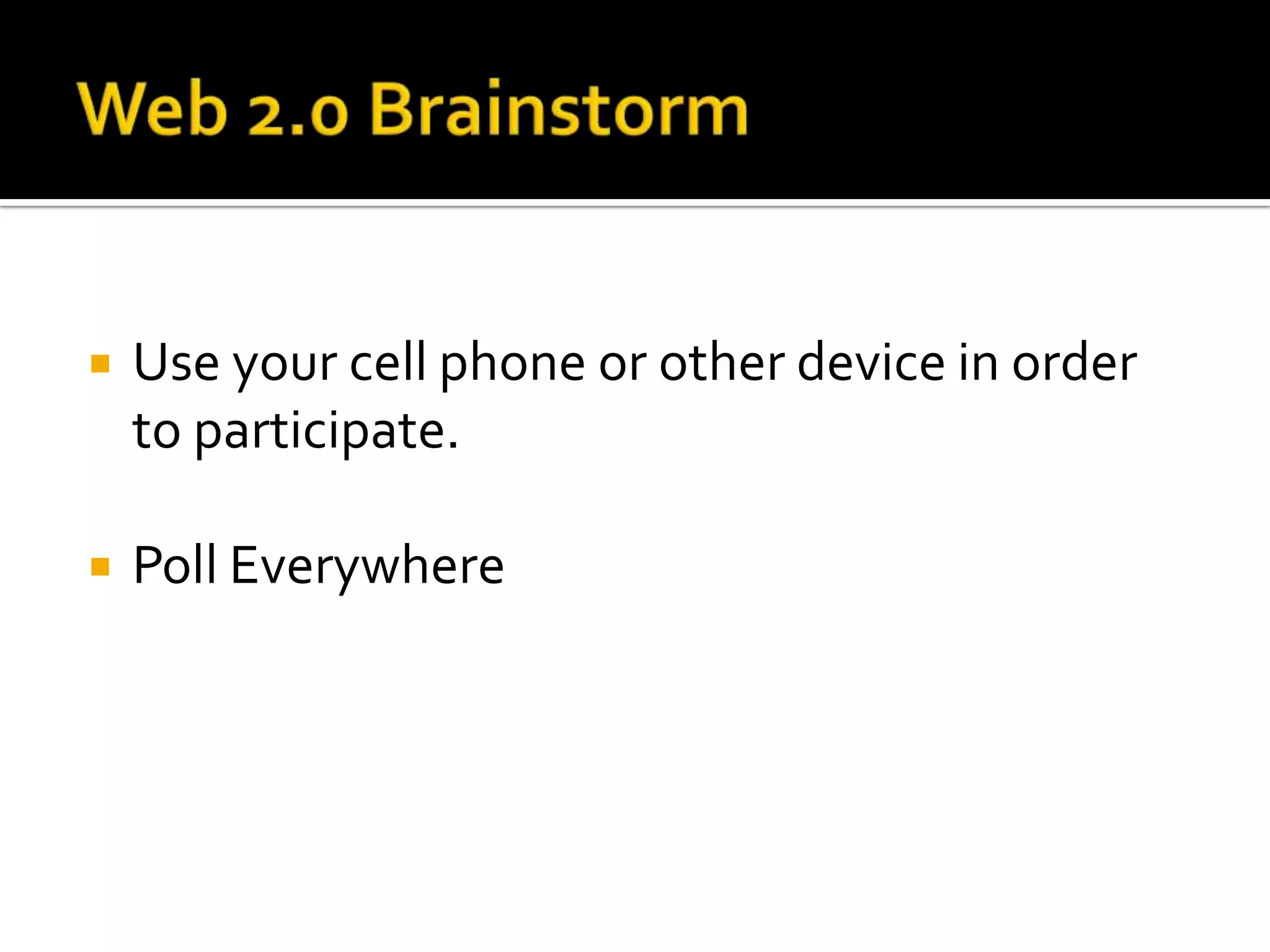    Use your cell phone or other device in order
    to participate.

   Poll Everywhere
 
