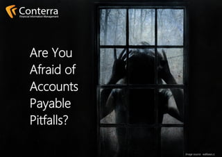 Are You
Afraid of
Accounts
Payable
Pitfalls?
Image source: wallbase.cc
 