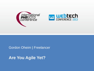 Gordon Oheim | Freelancer

Are You Agile Yet?

 