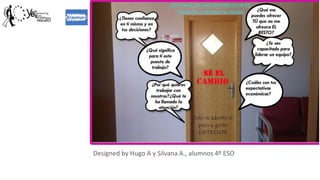 Designed by Hugo A y Silvana A., alumnos 4º ESO
 