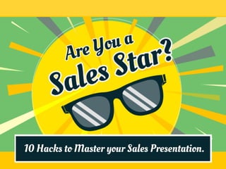  10 Hacks to Master your Sales Presentation.
 