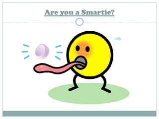 Are you a Smartie? 