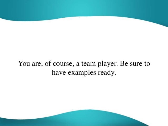 are you a team player interview question and answer team player interview questions