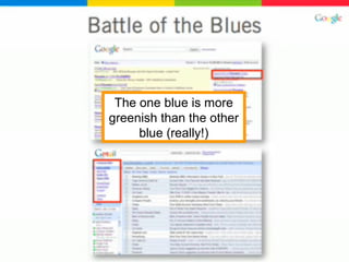 The one blue is more
greenish than the other
blue (really!)
 