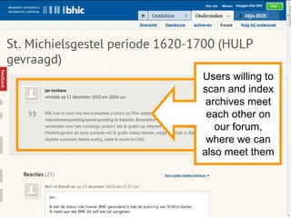 Users willing to
scan and index
archives meet
each other on
our forum,
where we can
also meet them
 